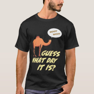 Rate mal, was für ein Tag es ist Woot Woot Hump Da T-Shirt