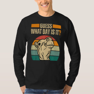 Rate mal, was für ein Tag ist es Camel Hump Day Ca T-Shirt