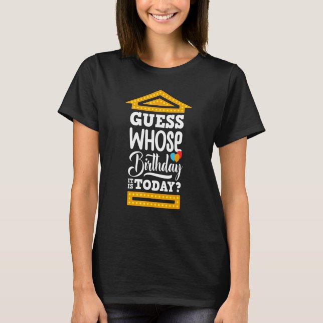 Rate mal, wer heute Geburtstag hat T-Shirt (Vorderseite)