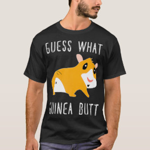 raten Sie mal, was Guinea Schweinefleisch Hintern  T-Shirt