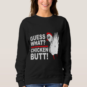 Raten Sie mal, was Sprichwort für Hühnchen-Hintern Sweatshirt