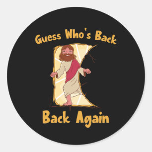 Raten Sie mal, wer wieder zurück ist! Jesus Ch Runder Aufkleber