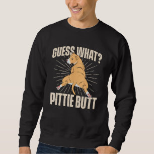 Raten Sie was Pittie Hintern - Pitbull Hund Lover Sweatshirt