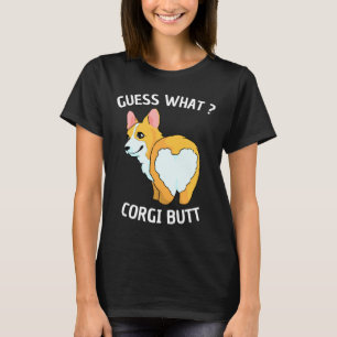 Ratet mal, was Corgi Hintern Funny Corgi Hintern f T-Shirt