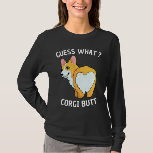 Ratet mal, was Corgi Hintern Funny Corgi Hintern f T-Shirt