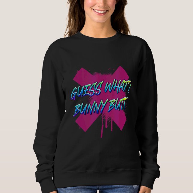 Ratet mal, was der sonnige Hintern Rabbit Sarcasm  Sweatshirt (Vorderseite)