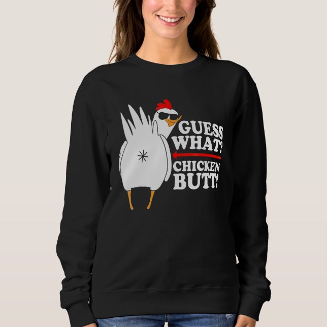 Ratet mal, was für ein Hühnchen-Hintern! Funny Sweatshirt (Vorderseite)