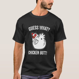 Ratet mal, was für ein Hühnchen-Hintern Niedlich i T-Shirt