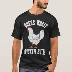 Ratet mal, was Hühner-Hintern das Huhn stört T-Shirt