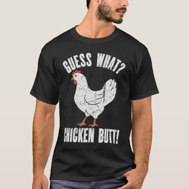 Ratet mal, was Hühner-Hintern das Huhn stört T-Shirt (Vorderseite)