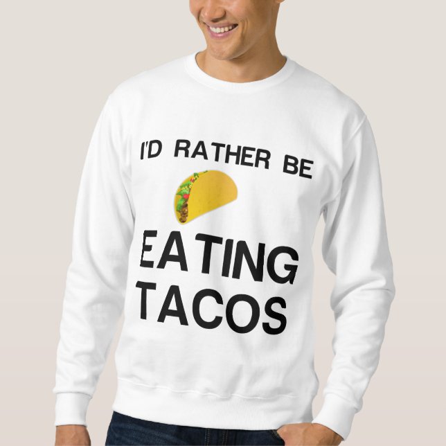 RATHER BE ESSEN TACOS SWEATSHIRT (Vorderseite)