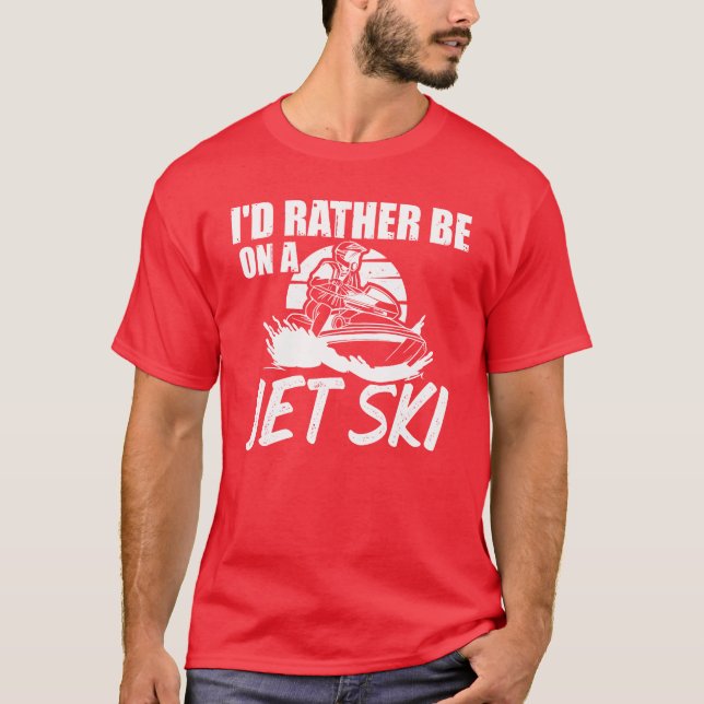 Rather Be On A Jet Ski Etreme Sport Jetboot Sport  T-Shirt (Vorderseite)