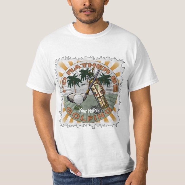 Rather Be Playing Golf   T-Shirt (Vorderseite)