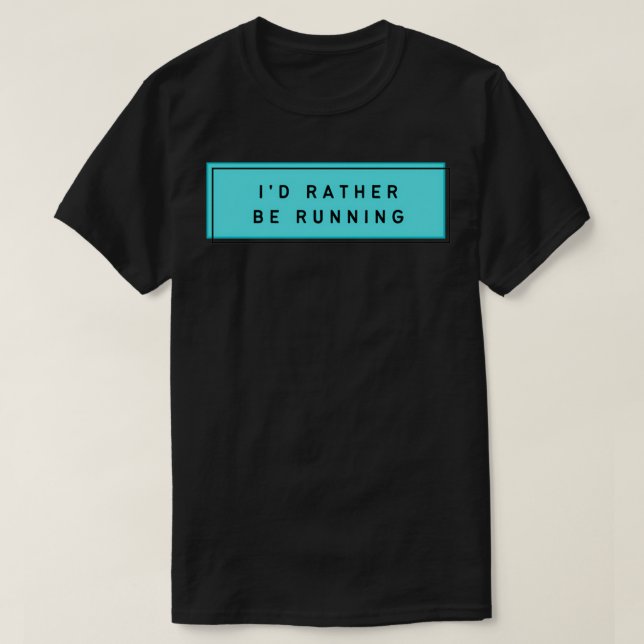 rather be running 5 T-Shirt (Design vorne)