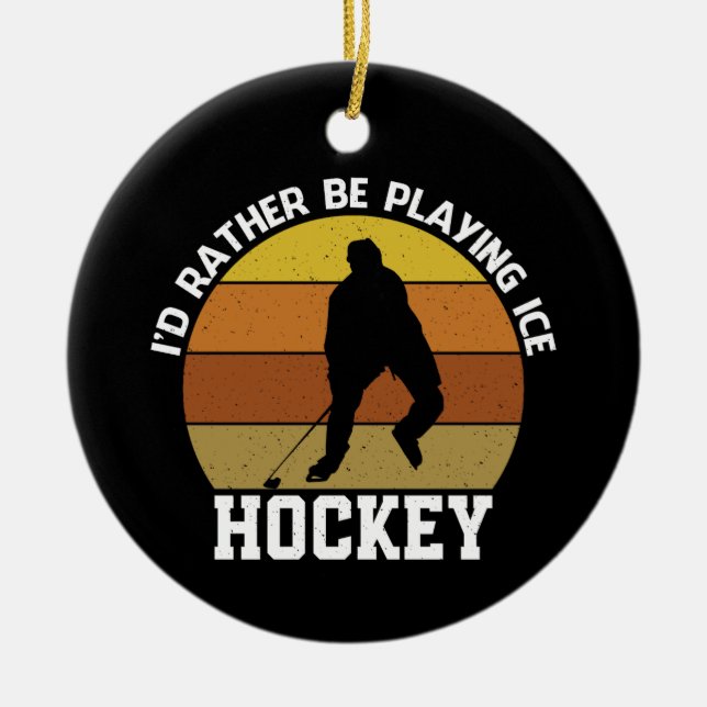 Rather Play Ice Hockey Keramik Ornament (Vorne)