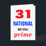 Rationaler aber ursprünglicher Geburtstag Karte<br><div class="desc">31 ist ein rationales und eine Primzahl</div>