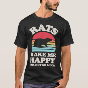 Ratten machen mich glücklich, nicht so viel Rat Re T-Shirt