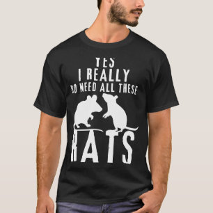 Ratten Zitat Ja, ich brauche wirklich alle diese R T-Shirt