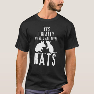 Ratten Zitat Ja Ich brauche wirklich alle diese Ra T-Shirt