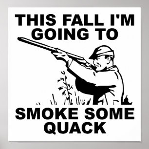 Rauch etwas Quack Funny Poster