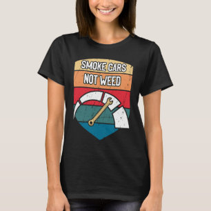 Rauche Autos, nicht Gras Mechaniker Motivationszit T-Shirt