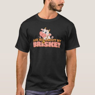 Rauchen Fragte mich über mein Brisket-Grill T-Shirt
