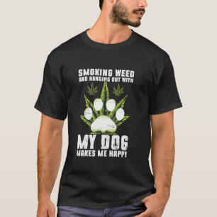 Rauchen macht mich verrückt und mit meinem Hund au T-Shirt