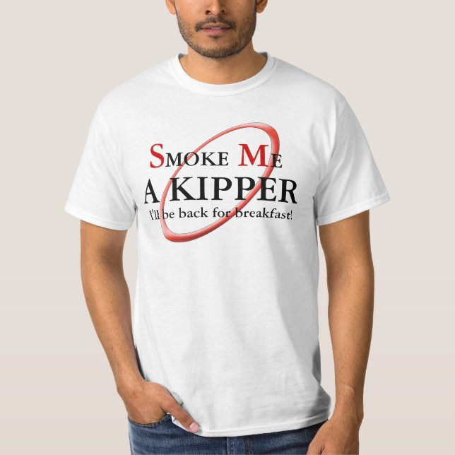 Rauchen Sie mich ein Kipper, den ich zurück zum T-Shirt (Vorderseite)