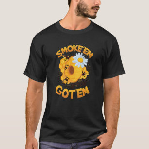 Rauchen, wenn Sie Bienenzucht Got haben T-Shirt