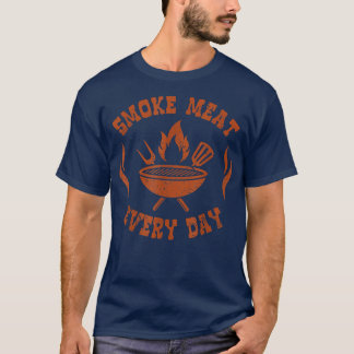 Rauchfleisch jeden TagBBq SmokerFunny Grillen Acce T-Shirt