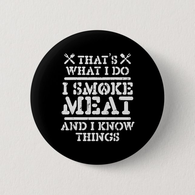 Rauchfleisch und wissen, Dinge Funny Grillen Rbecu Button (Vorderseite)