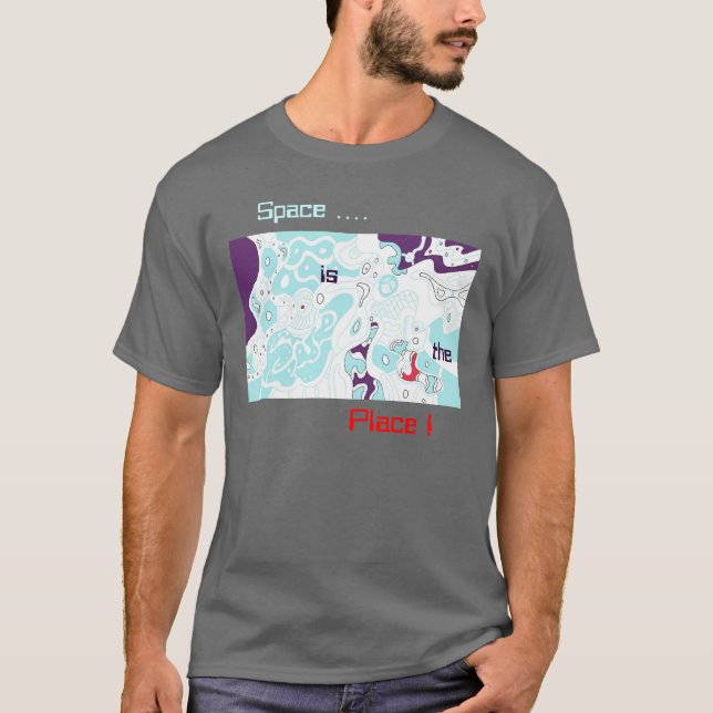 Raum ist der Ort! abstrakter T - Shirt (Vorderseite)