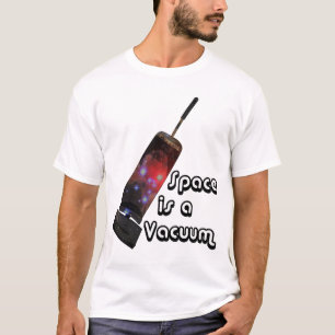 Raum ist ein Vakuum T-Shirt