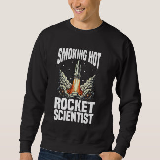 Raumfahrtingenieur Raketenwissenschaft Sweatshirt