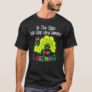 Raupe in dieser Klasse sind wir sehr hungrig nach T-Shirt