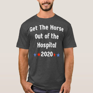 Raus das Pferd aus dem Krankenhaus T-Shirt