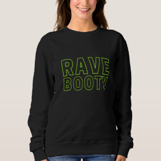 Rave Booty Edm Music Festival Rave Dubstep Sweatshirt