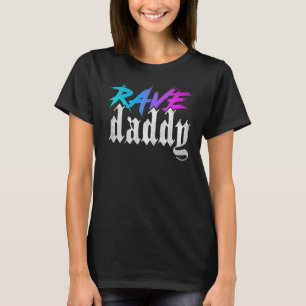 Rave Daddy Edm Music Festival Technisches Haus Rav T-Shirt