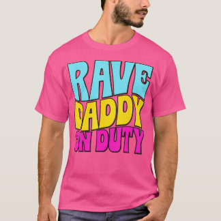 Rave Daddy On Duty - Funny Groovy Edm Festival T-Shirt