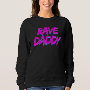 Rave Daddy Techno Rave Festival Party EDM Tanz Ba Sweatshirt