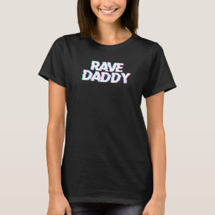 Rave Daddy Techno Rave Festival Party EDM Tanz Ba T-Shirt