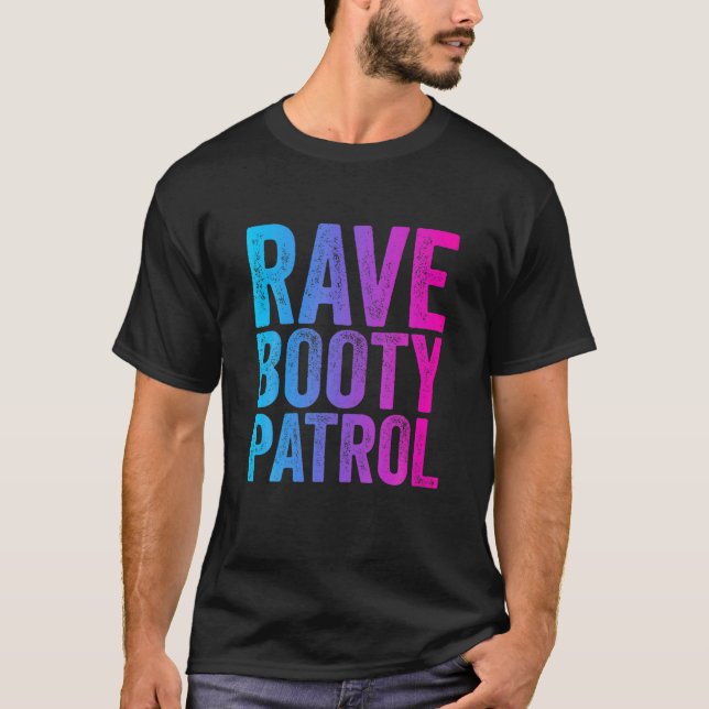 Rave Hintern Patrol - Trippy Outfit EDM Music Fest T-Shirt (Vorderseite)