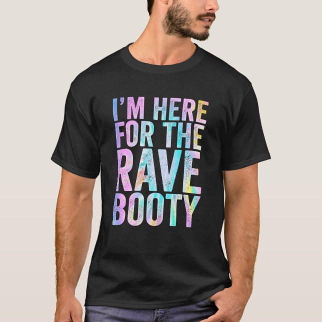 Rave Hintern Quote Trippy Gefärbte Krawatte Outfit T-Shirt (Vorderseite)