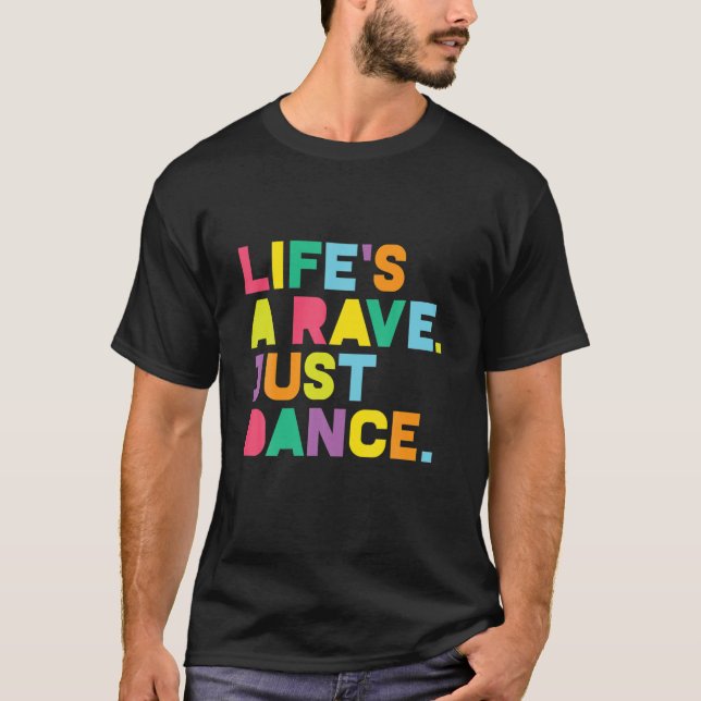 Rave , Life's A Rave: Dance Festival, EDM, Glow Pa T-Shirt (Vorderseite)