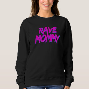 Rave-Mama-Techno-Rave-Festival-Party-EDM-Tanz-Ba Sweatshirt