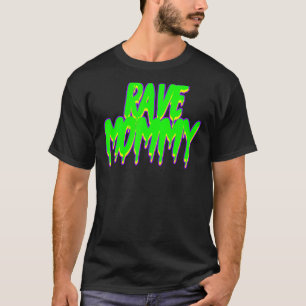 Rave Mommy Techno Rave Festival Party Parco delle T-Shirt