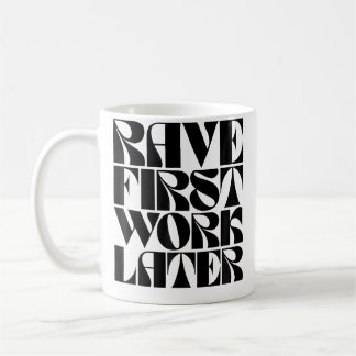 Rave zuerst, Arbeit später Lustige Edm Tanzmusik F Kaffeetasse