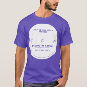 Raving Ich Raise Shut up and Dance T-Shirt
