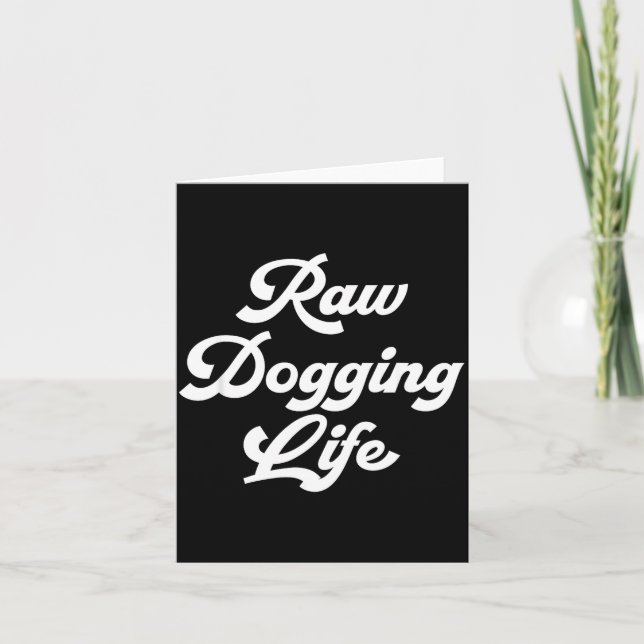 Raw Dogging Life Funny Quote  Karte (Vorderseite)