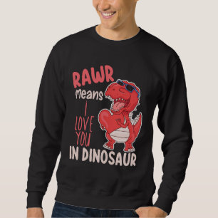 Rawr bedeutet, dass ich dich am Valentinstag in Di Sweatshirt